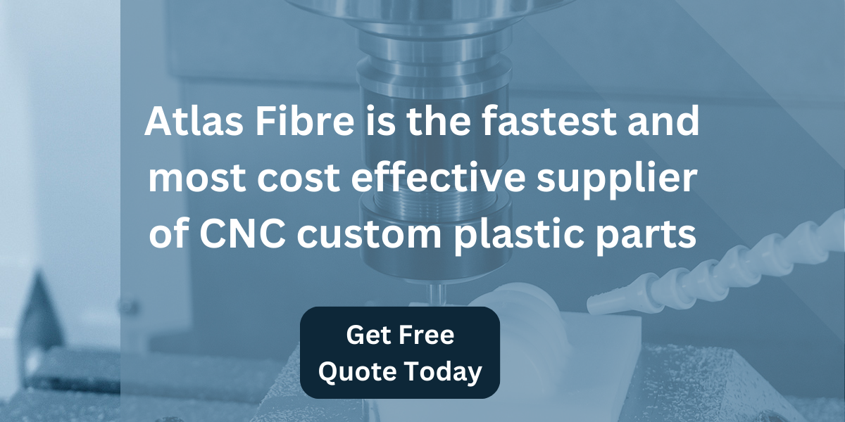 Atlas Fibre is the fastest and most cost effective supplier of CNC customer plastic parts